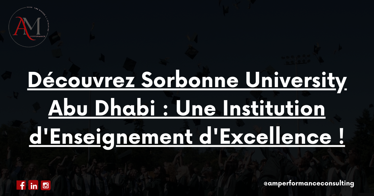 You are currently viewing Découvrez Sorbonne University Abu Dhabi : Une Institution d’Enseignement d’Excellence !