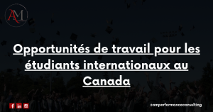 Lire la suite à propos de l’article Opportunités de travail pour les étudiants internationaux au Canada 2024